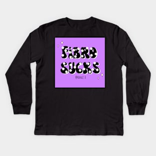 Fibro sucks Kids Long Sleeve T-Shirt